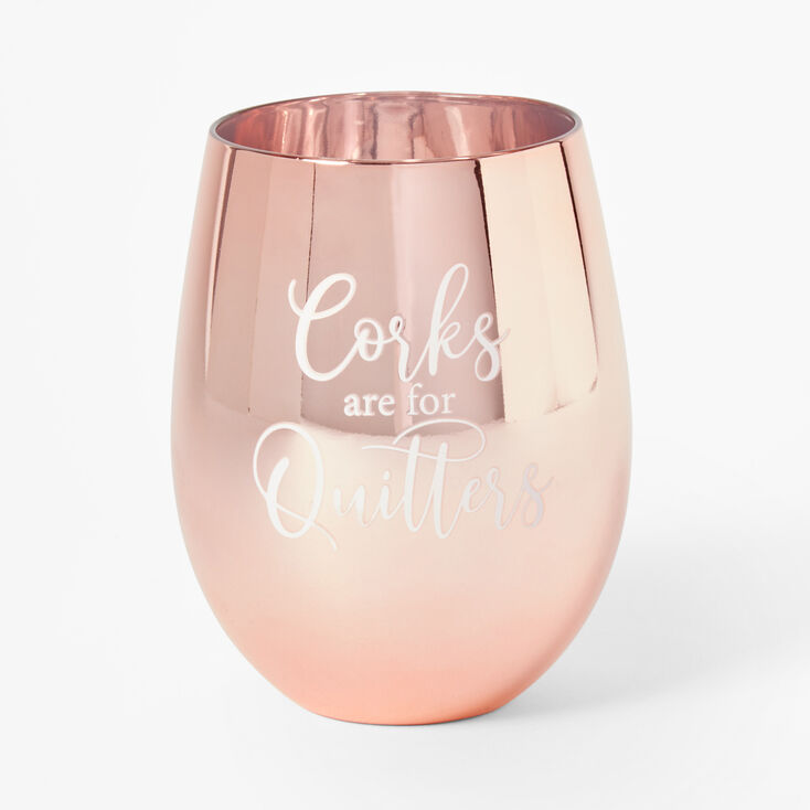 Corks Are For Quitters Wine Glass - Copper,