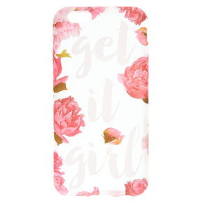 Floral Get it Girl Phone Case - Fits iPhone 6/6S,