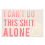 I Can't Do This Shit Alone Bridesmaid Card,