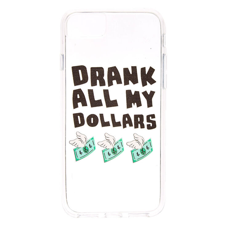 Drank All My Dollars Phone Case - Fits iPhone 6/7/8,