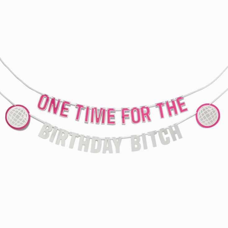 One Time for the Birthday Bitch Party Banner,