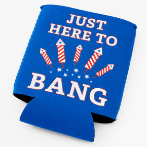 &quot;Just Here to Bang&quot; Patriotic Can Koozie,