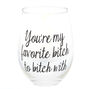 You&#39;re My Favorite Bitch To Bitch With Wine Glass - Clear,