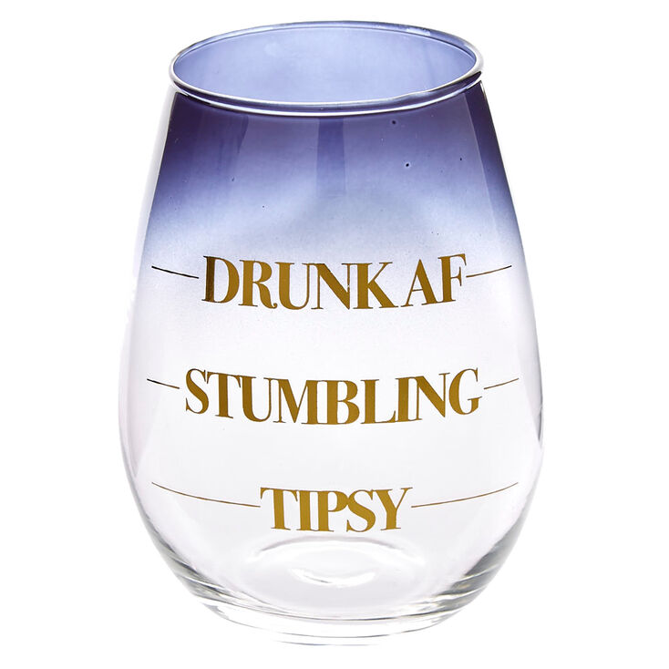 Drunk AF, Stumbling, Tipsy Stemless Wine Glass,
