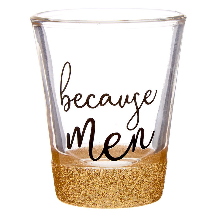 Because Men Shot Glass,