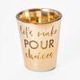 &quot;Let&#39;s Make Pour Choices&quot; Shot Glass ,