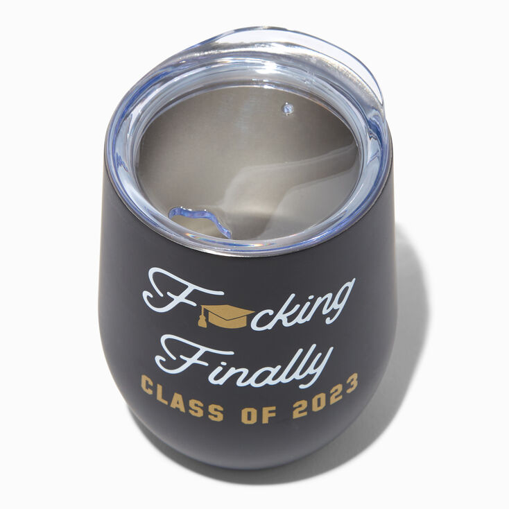 &quot;F*cking Finally&quot; Class of 2023 Unbreakable Wine Glass,