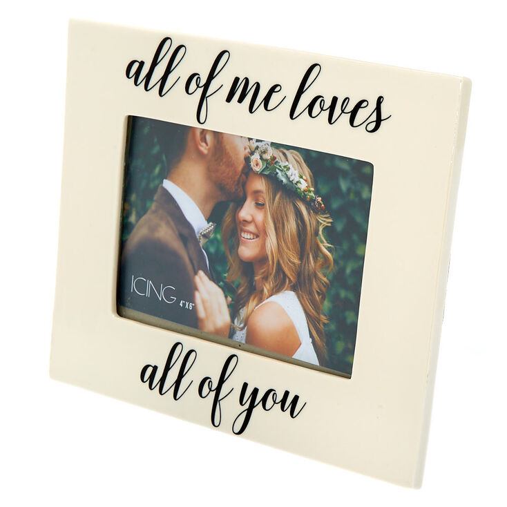 All Of Me Loves All Of You Picture Frame - White,