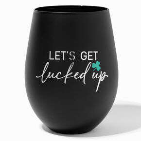 St. Patrick&#39;s Day Let&#39;s Get Lucked Up Stemless Wine Glass,