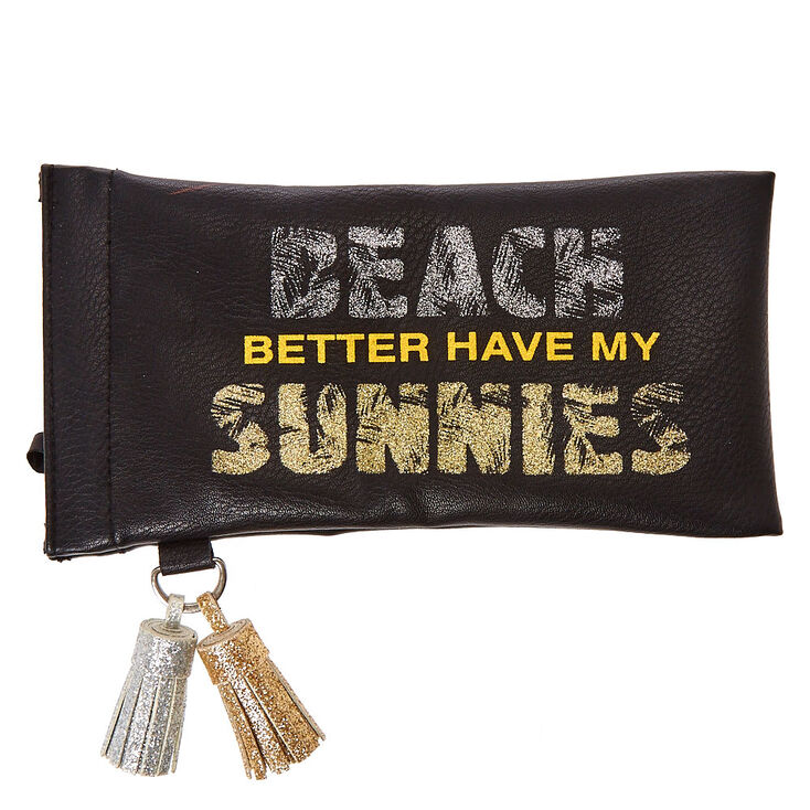 Beach Better Have My Sunnies Sunglasses Case,