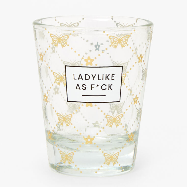 Ladylike As F*ck Butterfly Floral Shot Glass,