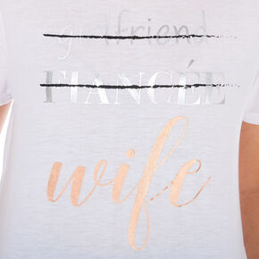 Girlfriend, Fianc&eacute;, Wife T-Shirt - White,