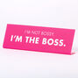 I'm The Boss Nameplate - Pink,