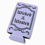 &quot;Wicked &amp; Wasted&quot; Tall Can Cooler,