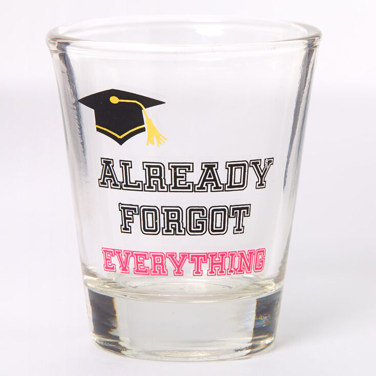 Already Forgot Everything Shot Glass - Clear,
