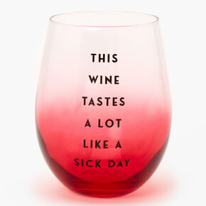 Taste A Lot Like A Sick Day Wine Glass - Red Ombre,