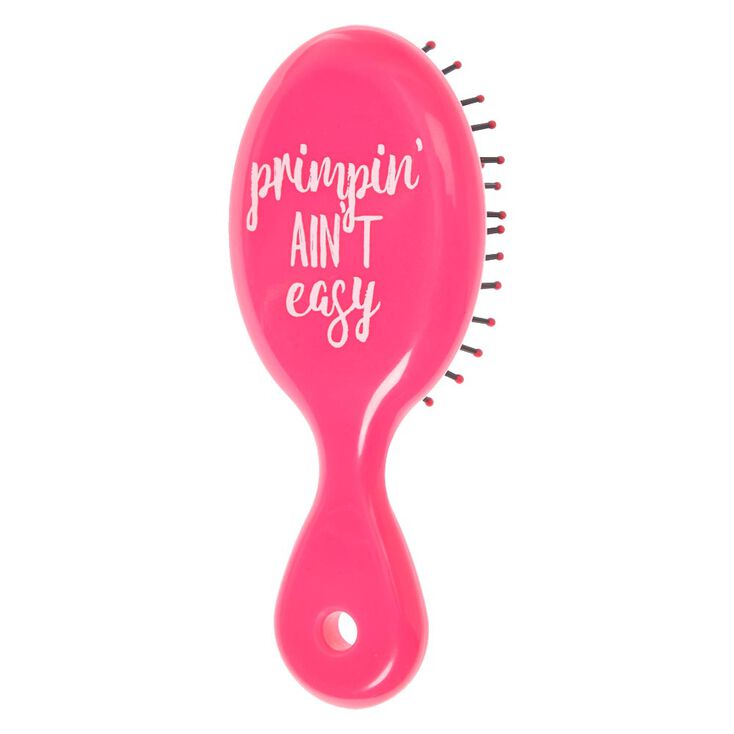 PRIMPIN' AIN'T EASY Mini Pink Hairbrush,