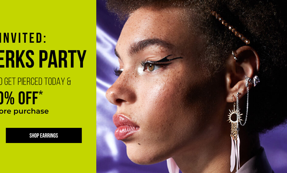 You’re Invited: Piercing Perks Party 20% OFF* same-day store purchase GET PIERCED using a gift card - SHOP EARRINGS