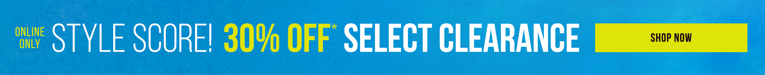 In-Store Exclusive! Stop the Scroll! Save Big On Clearance Must Haves!