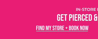 Psst! Get Pierced & Get 50% OFF* - FIND MY STORE + BOOK NOW