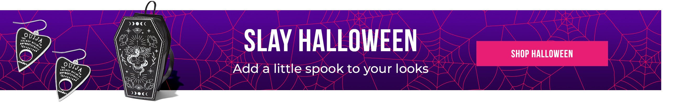 Slay Halloween Add a little spook to your looks Visit our Halloween page
