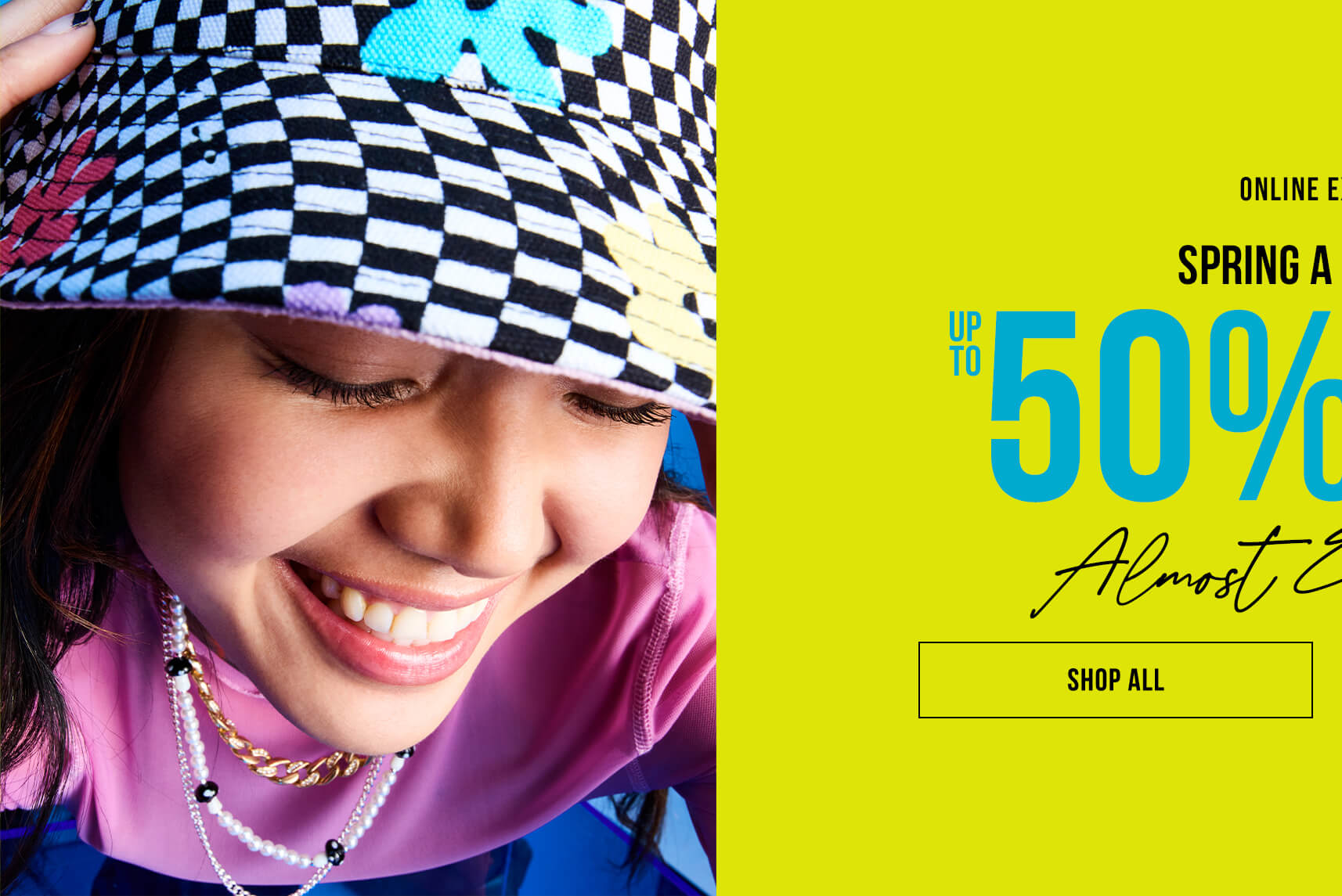 Online Exclusive - Spring Break Style - Up to 50% off* almost everything. Shop all