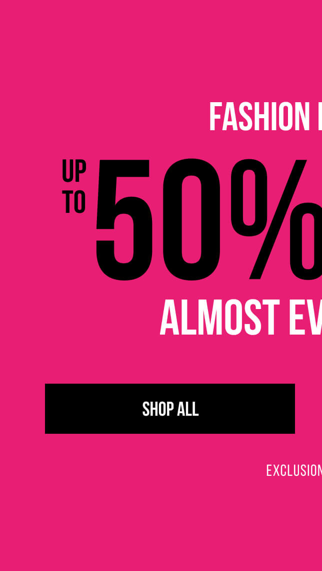 Fashion Refresh Up To 50% OFF* Almost Everything - SHOP ALL